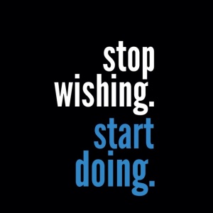 stop-wishing-start-doing
