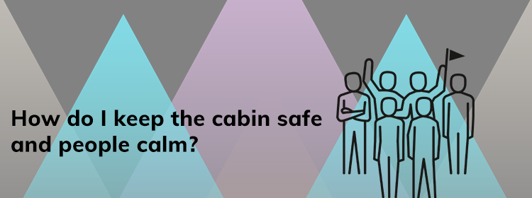 how-do-I-keep-the-cabin-safe-and-people-calm