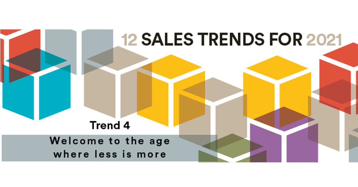 sales-trends-2021-trend-4-welcome-to-the-age-where-less-is-more