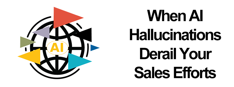 Image Alt: When AI Hallucinations Derail Your Sales Efforts