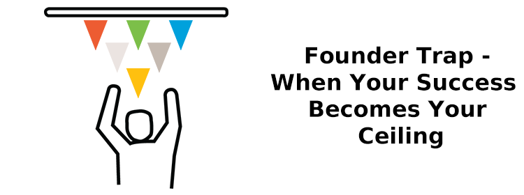 founder-trap-when-your-success-becomes-your-ceiling